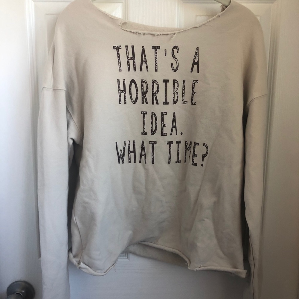 Bad idea sweatshirt